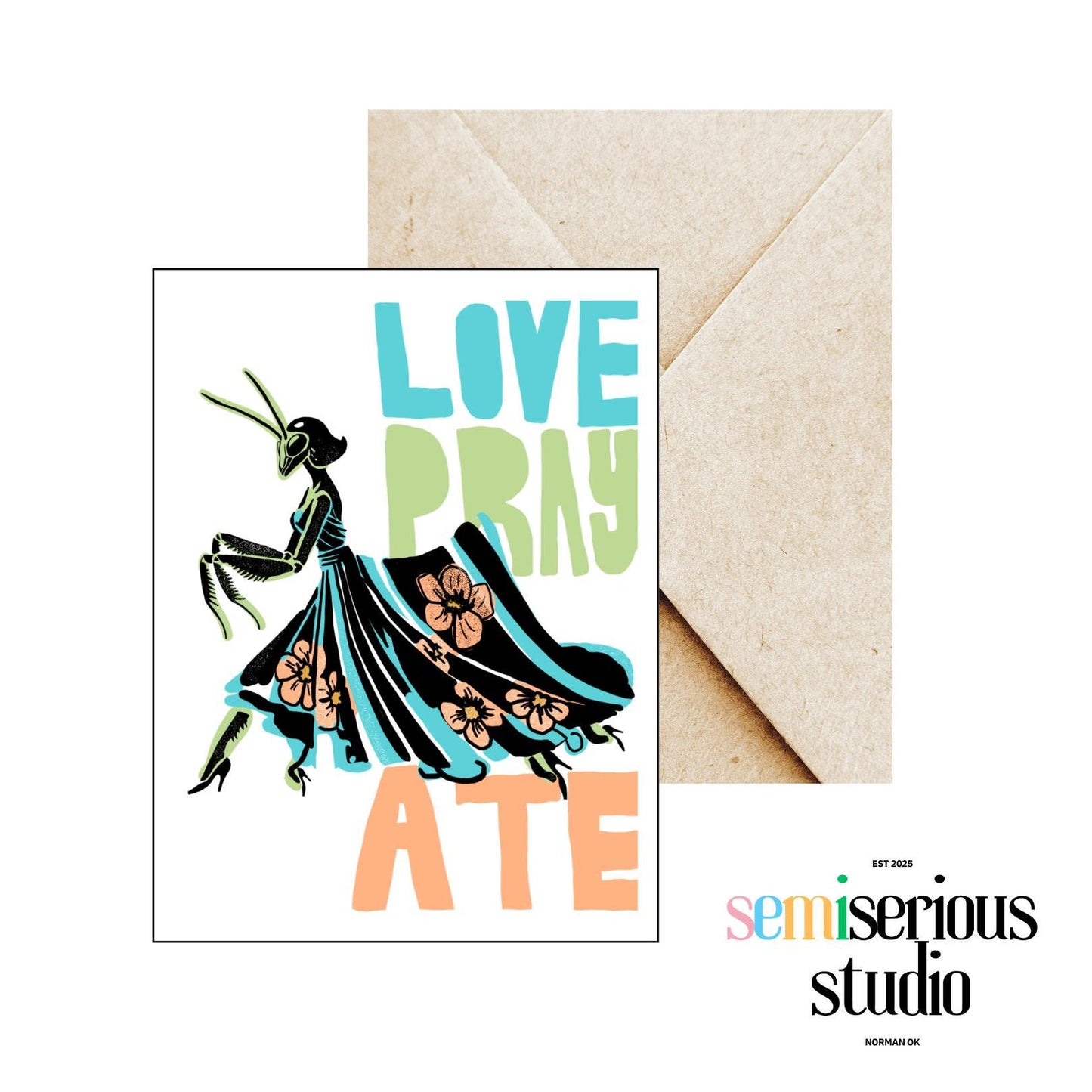Love Pray Ate Praying Mantis | Cute Funny Greeting Card for Friends & Family, Unique Just Because Gift