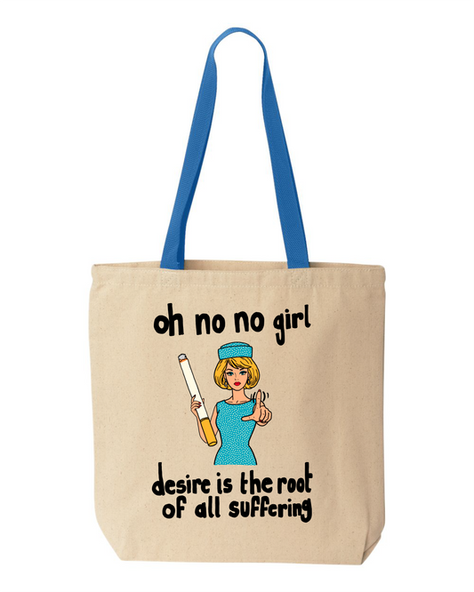 Natural canvas tote bag with blue handles, printed with a 1960s-style woman holding an oversized cigarette and the words oh no no girl, desire is the root of all suffering