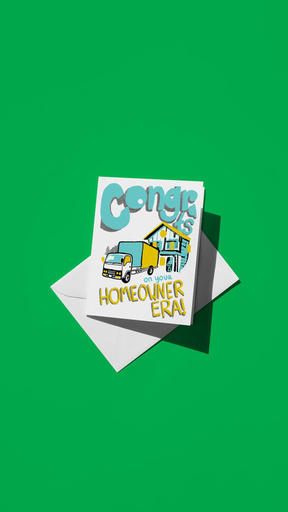 Hand-drawn illustration of a moving truck in front of a home with the message "CONGRATS ON YOUR HOMEOWNER ERA"