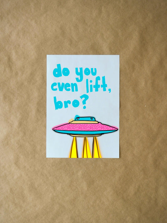 Do You Even Lift, Bro? UFO | Funny Greeting Card - Cute Art Card and Unique Just Because Gift for Friends, Family