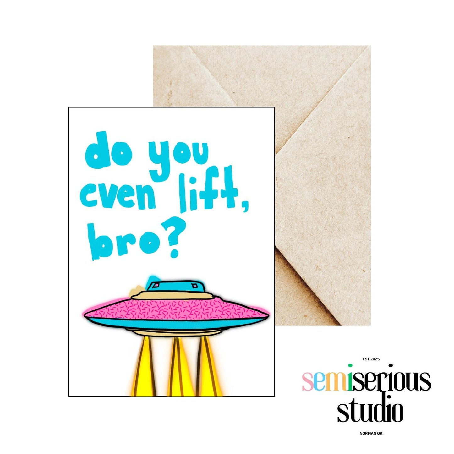 Do You Even Lift, Bro? UFO | Funny Greeting Card - Cute Art Card and Unique Just Because Gift for Friends, Family