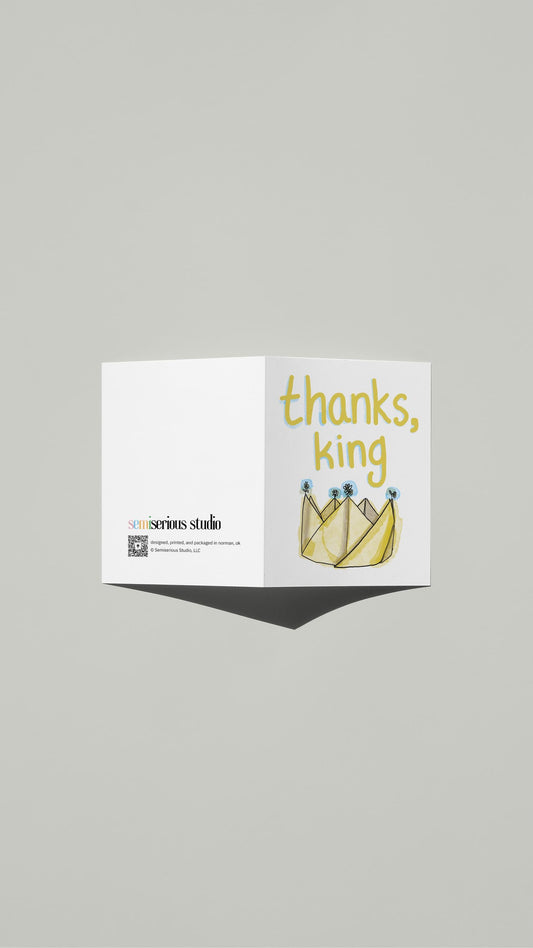 Thanks King Thank You card standing open, showing the front artwork and the Semiserious Studio logo on the back