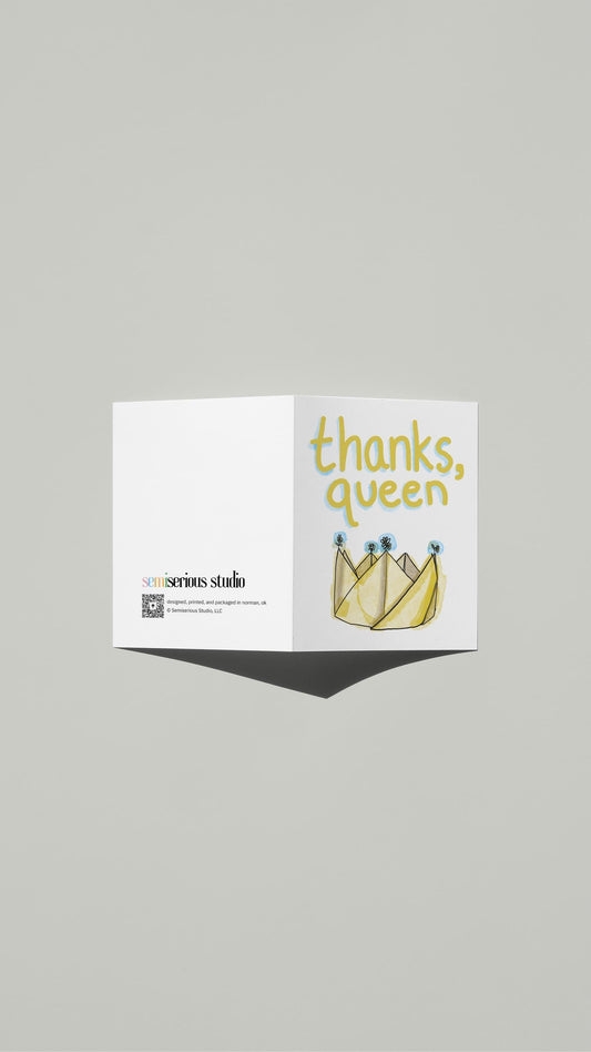 Thanks Queen Thank You card standing open, showing the front artwork and the Semiserious Studio logo on the back