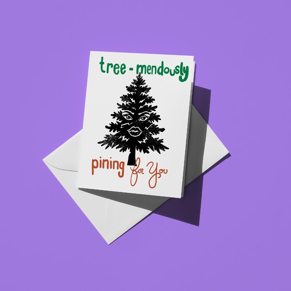 Black pine tree with text reading "tree-mendously pining for you"